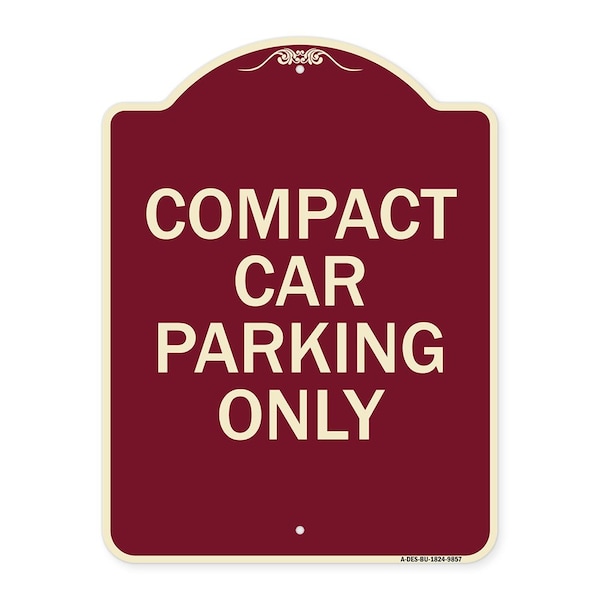 Designer Series-Compact Car Parking Only Burgungy Heavy-Gauge Aluminum, 24" x 18", BU-1824-9857